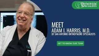 Meet Adam I. Harris, M.D. of San Antonio Orthopaedic Specialists