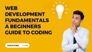 Web Development Fundamentals - A beginner's guide to coding #codingvolt #learntocode2023