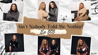 Ep 505: Ain’t Nobody Told Me Nothing