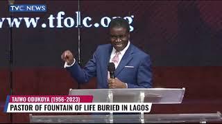 Video: Pastor Taiwo Odukoya Of Fountain Of Life Buried In Lagos