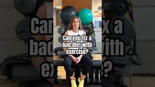 Can you fix a bad diet with exercise?#diettips #weightlosstips #howtoloseweight
