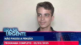 Jovem sem filhos e é preso por não pagar pensão | Brasil Urgente | PROGRAMA COMPLETO | 05/02/25