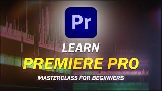 Premiere Pro Masterclass | Premiere Pro Tutorial for Beginners 2024