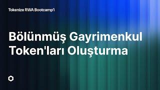 Bölünmüş Gayrimenkul Token'ları Oluşturma | Tokenleştirilmiş RWA Bootcamp