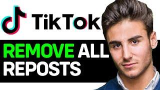 HOW TO REMOVE ALL TIKTOK REPOSTS AT ONCE 2024