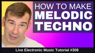 Making Melodic Techno (Synth Sound Design) + Templates: LEMT 308