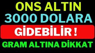 Ons Altın 3000 Dolara Gidebilir ! 1 Gram Altın Çok Pahalı Olacak, Dolar Yorumları, Borsa