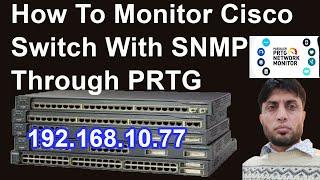 How To Monitor Cisco Switch With SNMP Through PRTG