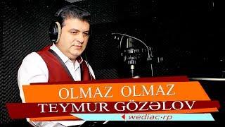 Teymur Gozelov - "Olmaz Olmaz"