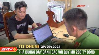 Triệt xóa đường dây tổ chức đánh bạc với quy mô 200 tỷ đồng | Bản tin 113 online ngày 29/9 | ANTV