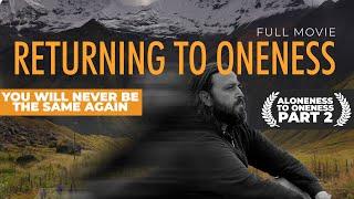 RETURNING TO ONENESS | A MUST WATCH Spiritual Documentary Film on Non Duality