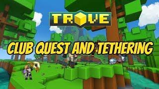 Trove,Club Quest and tethering