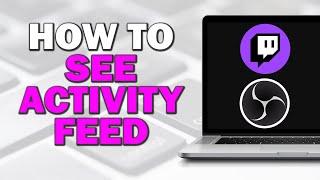 How to See Twitch Activity Feed in OBS Studio (Easiest Way)