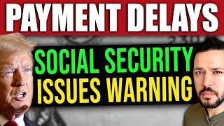 Social Security Issues New WARNING of Payment DELAYS!