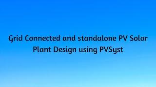 Grid Connected and Standalone PV Solar Plant Design Using PVSyst