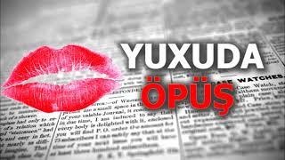 Öpüşmək yuxuda necə yozulur - opusmek yuxu yozmaq