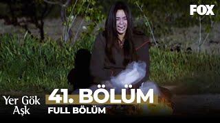 Yer Gök Aşk 41. Bölüm