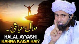 Halal Injoyment In Islam | Halal Ayyashi karna Kaisa Hai? | Mufti Tariq Masood