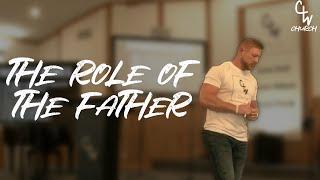 The Role of The Father - Pastor Micah Harp - Christian Warriors Church