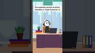 Pre customer service in action: Veronika vs  Rude Customer #gplus #animation #corporate #comedyskit