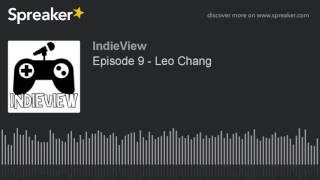 Episode 9 - Leo Chang (part 1 of 3)