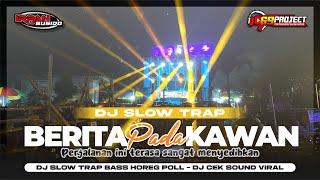 DJ SLOW TRAP BERITA PADA KAWAN - IRPAN BUSIDO & 69 PROJECT