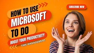 How To Use Microsoft To Do: Boost Your Productivity in Minutes