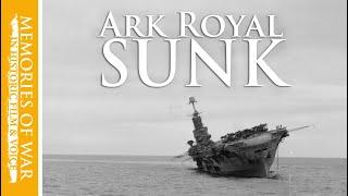 HMS Ark Royal | 'She should not have been lost' (Part 2 of 2)