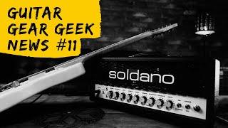 Guitar Gear Geek News #11 - TC Electronic, Mesa Boogie, Soldano, Orange, Hammathaz