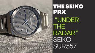 The Seiko PRX - SUR557 - Under the Radar Seiko Release of 2023!