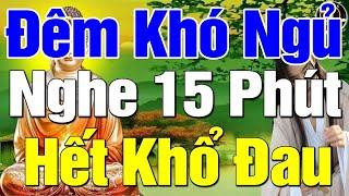 Đêm Khó Ngủ nghe 15 Phút Lời Phật Dạy Cách Để Hết Đau Khổ Tâm An Lành Ngủ Cực Ngon #Cực Hay