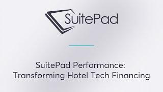 SuitePad Performance: Transforming Hotel Tech Financing