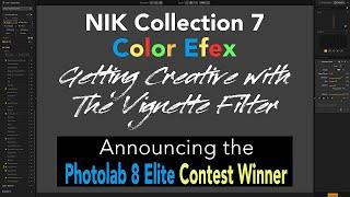 NIK Collection 7 Color Efex Vignette Filter Magic  + DxO PhotoLab 8 Elite Winner Announcement