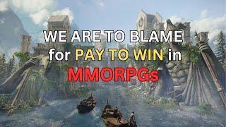 We are to blame for Pay to Win in MMORPGs!