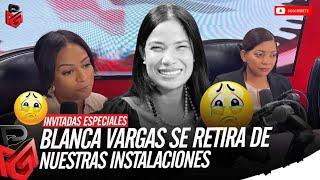 INVITADAS ESPECIALES | BLANCA VARGAS SE RETIRA DEL PANEL  | PMG RADIO SHOW