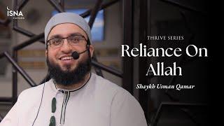 Thrive | Fruits of Faith: Reliance On Allah | Shaykh Usman Qamar