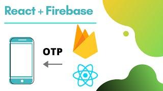 How to send OTP using React and Firebase | Firebase OTP verification with React | Source code