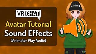 VRChat Avatar Tutorial - Sound Effects (Animator Play Audio)