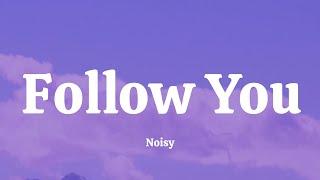 Noizy - Follow You ( Lyrics ) ( She Never Go Back )