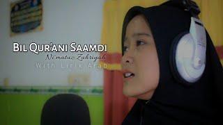 BIL QUR'ANI SAAMDI COVER With Lirik Arab • Ni'matuz Zuhriyah