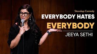 Everybody Hates Everybody | Standup Comedy by Jeeya Sethi