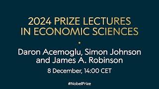 2024 prize lectures in economic sciences | Daron Acemoglu, Simon Johnson and James Robinson