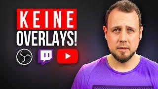 STREAMER brauchen KEINE OVERLAYS! Trotzdem professionell