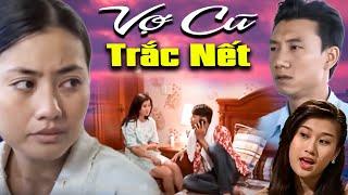 Phim Hay 2025 | VỢ CŨ TRƠ TRẼN TRẮC NẾT | Phim Việt Nam 2025 | Phim Tình Cảm Việt Nam 2025