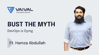 Bust The Myth | DevOps is Dying | ft. Hamza Abdullah | Episode 2