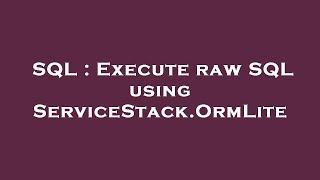 SQL : Execute raw SQL using ServiceStack.OrmLite