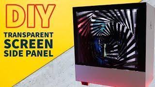 DIY Transparent LCD Side panel!