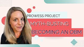 MYTH-BUSTING: Becoming an OBM