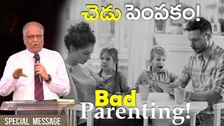 SPECIAL MESSAGE - Bad Parenting! I Bro. P. Upender