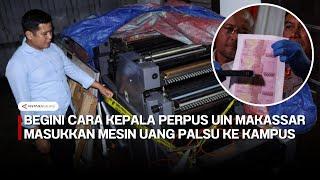 Begini cara kepala perpus UIN Makassar masukkan mesin uang palsu ke kampus